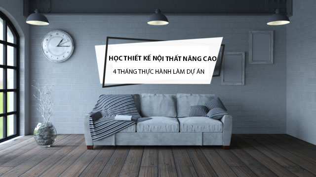 Khóa học thiết kế nội thất nâng cao thực hành