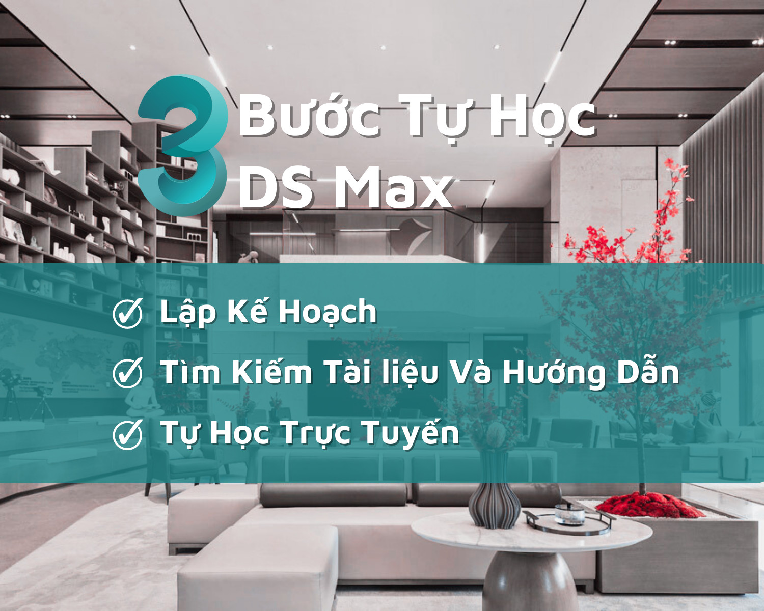 tu-hoc-3ds-max-chuyen-nganh-thiet-ke-noi-that Diễn họa nội thất