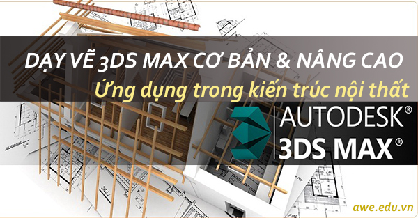 trung tâm dạy 3dmax awe dạy cơ bản và nâng cao