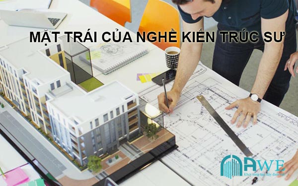 Khó khăn và mặt trái của nghề kiến trúc sư là gì