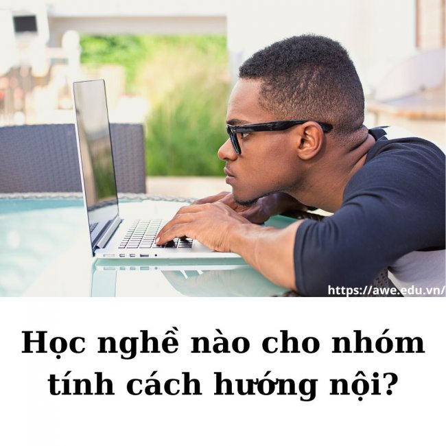 hoc-nghe-phu-hop-theo-tinh-cach-tung-nguoi HỌC NGHỀ PHÙ HỢP THEO TÍNH CÁCH TỪNG NGƯỜI
