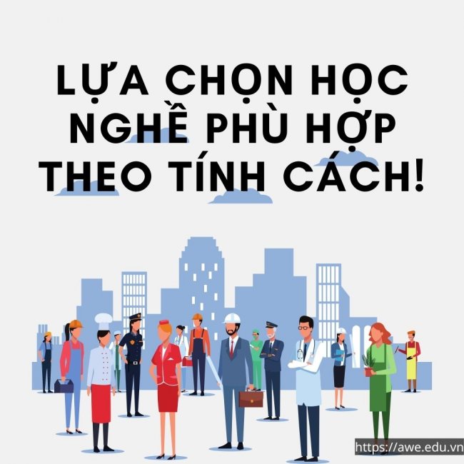 hoc-nghe-phu-hop-theo-tinh-cach-tung-nguoi HỌC NGHỀ PHÙ HỢP THEO TÍNH CÁCH TỪNG NGƯỜI
