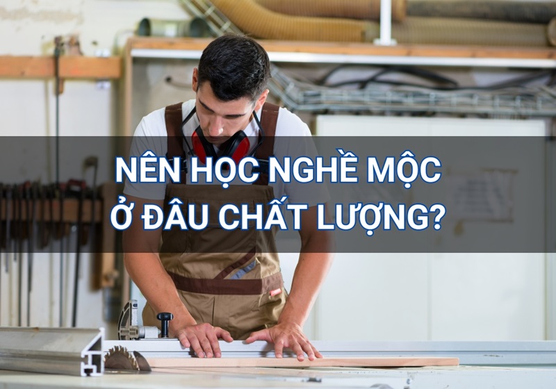 học nghề mộc ở đâu