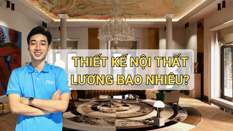 thiết kế nội thất lương bao nhiêu