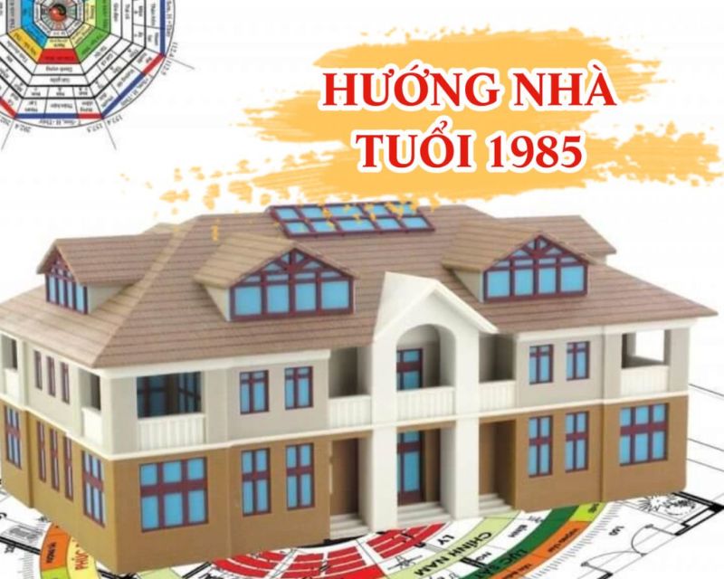 hướng nhà tuổi 1985