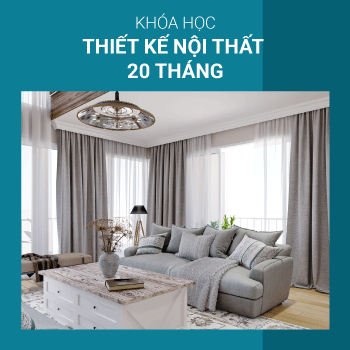 KHÓA HỌC NGHỀ THIẾT KẾ NỘI THẤT 20 THÁNG