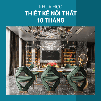 KHÓA HỌC THIẾT KẾ NỘI THẤT NGẮN HẠN 10 THÁNG