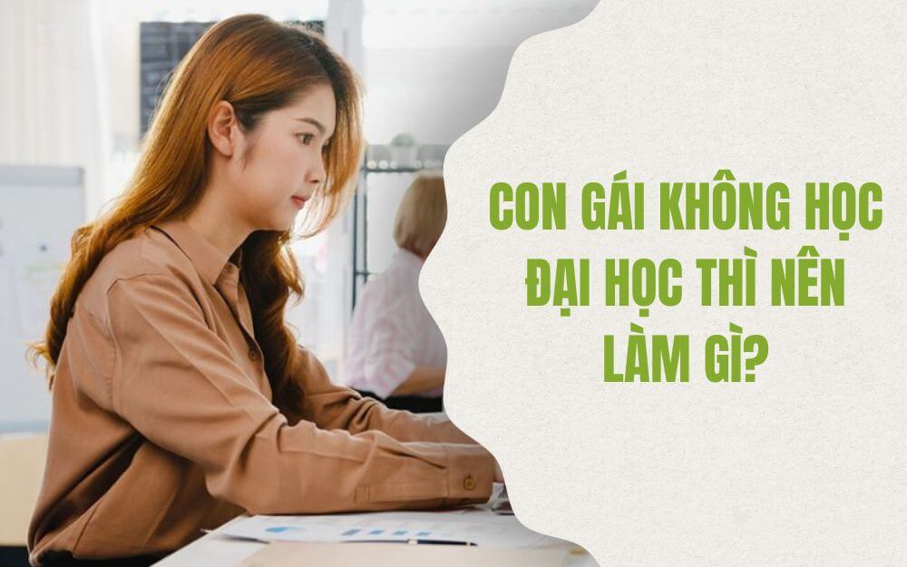 Không học đại học, con gái nên làm gì?
