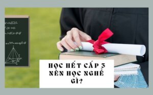 Học hết cấp 3 nên làm gì