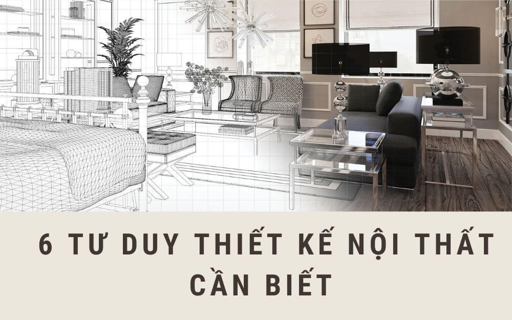 Tư duy thiết kế nội thất: Từ ý tưởng đến hiện thực